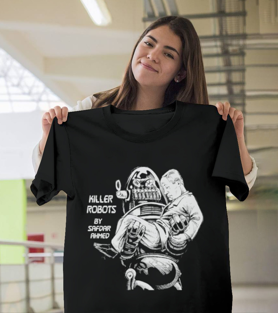 Killer Robots Sci Fi By Safdar Ahmed T-Shirt