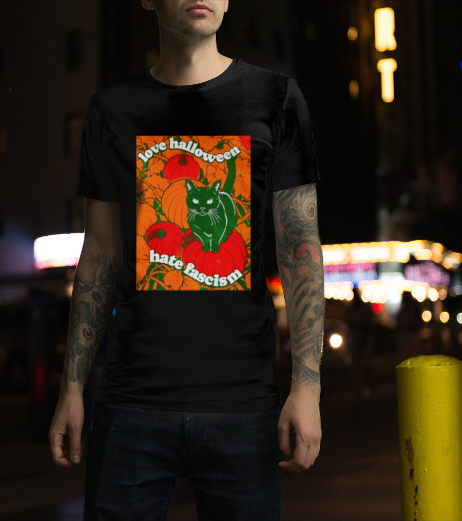 Love Halloween Hate Fascism Black Cat Pumpkins T-Shirt