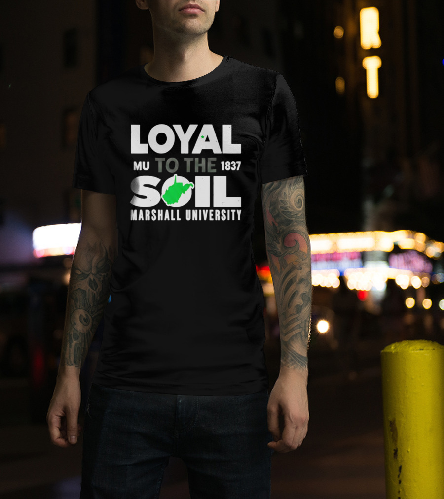 Loyal To The Soil Marshall University 1837 MU West Virginia Map T-Shirt