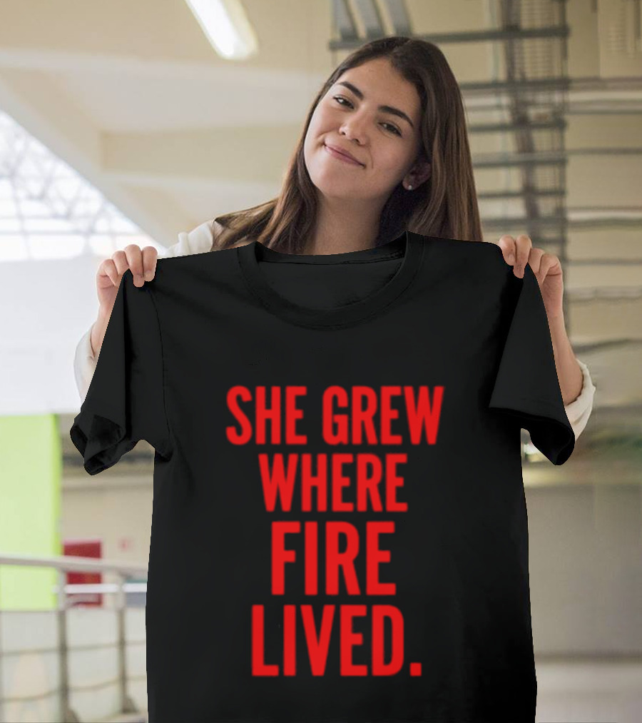 She Grew Where Fire Lived Inspirational Red T-Shirt