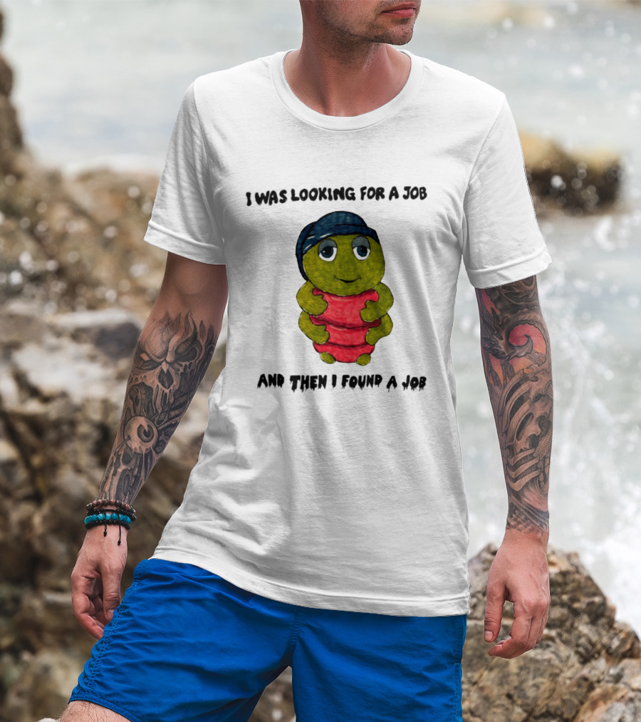 I Was Looking For A Job And Then I Found A Job Turtle Hugging Red Object T-Shirt