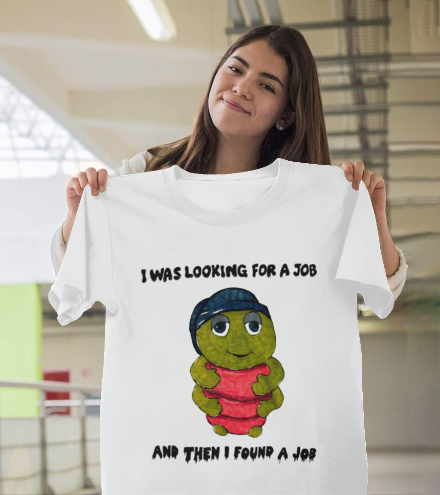 I Was Looking For A Job And Then I Found A Job Turtle Hugging Red Object T-Shirt