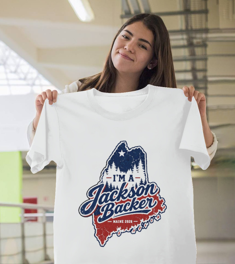 I'm A Jackson Backer Maine 2026 Forest And Star State Map T-Shirt
