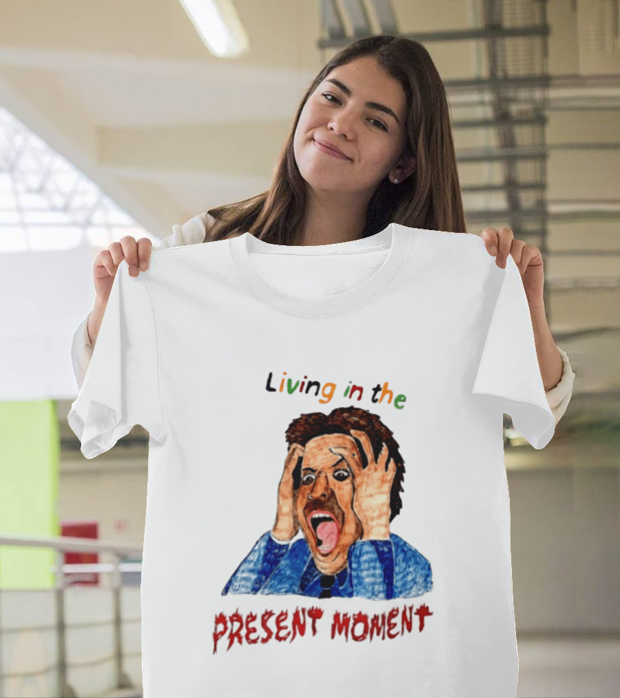 Living In The Present Moment Scream Distressed Expression T-Shirt