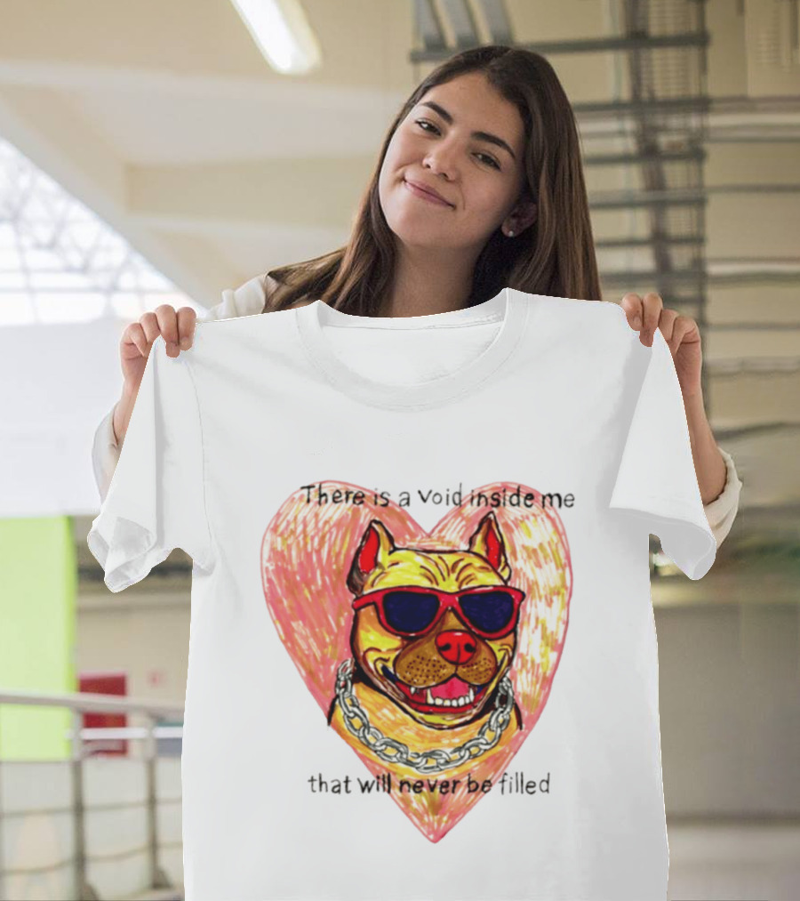 Pitbull Heart Illustration With Red Sunglasses And Silver Chain There Is A Void Inside Me That Will Never Be Filled T-Shirt