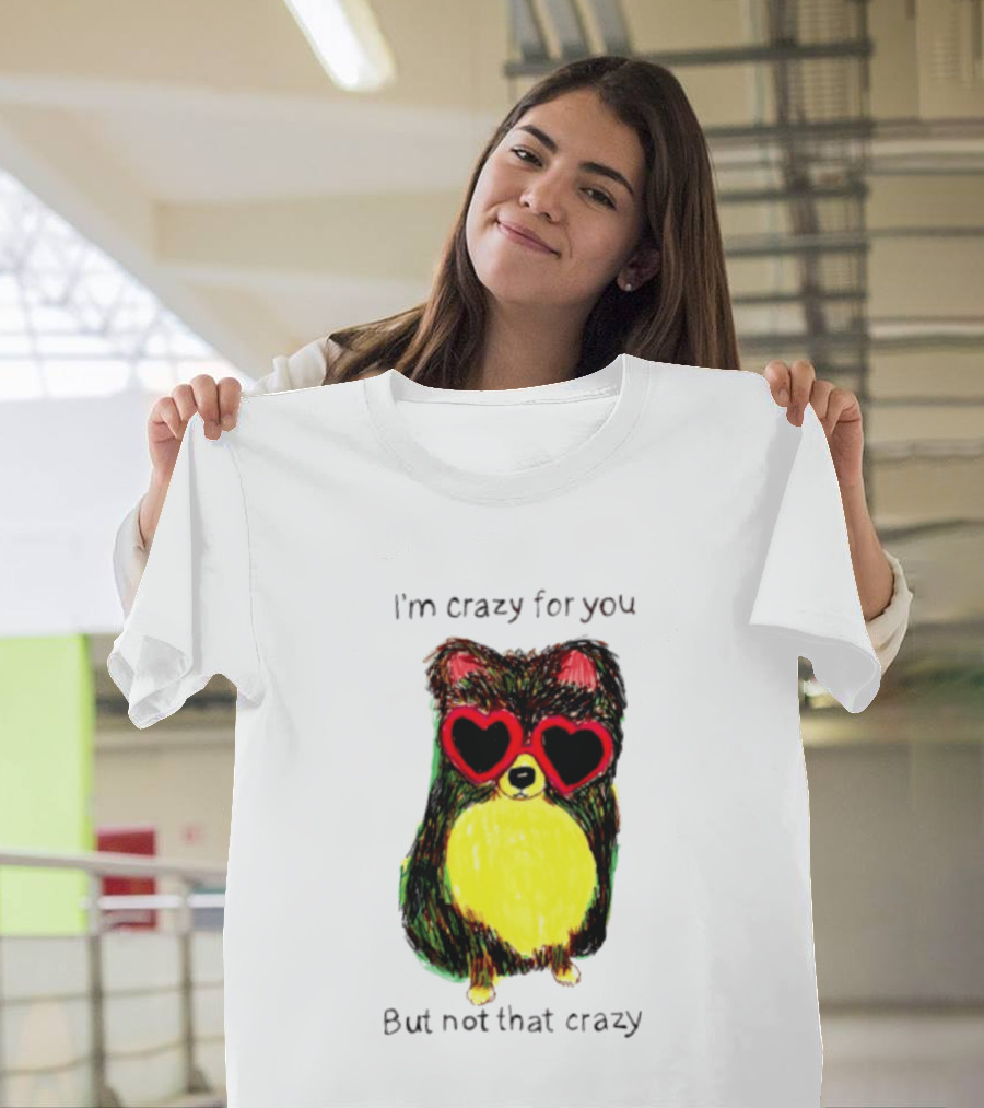 Pomeranian Wearing Heart Glasses I'm Crazy For You But Not That Crazy T-Shirt