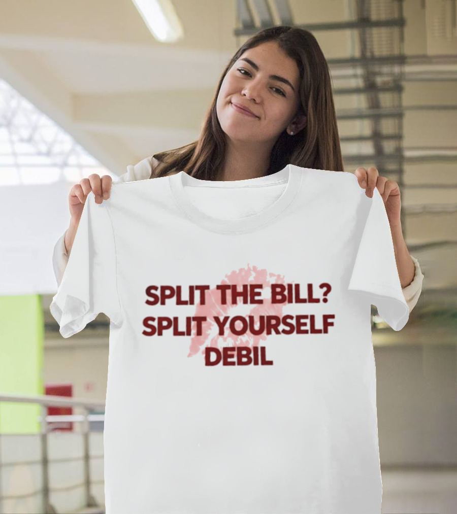 Split The Bill Split Yourself Debil Humorous Phrase With Abstract T-Shirt