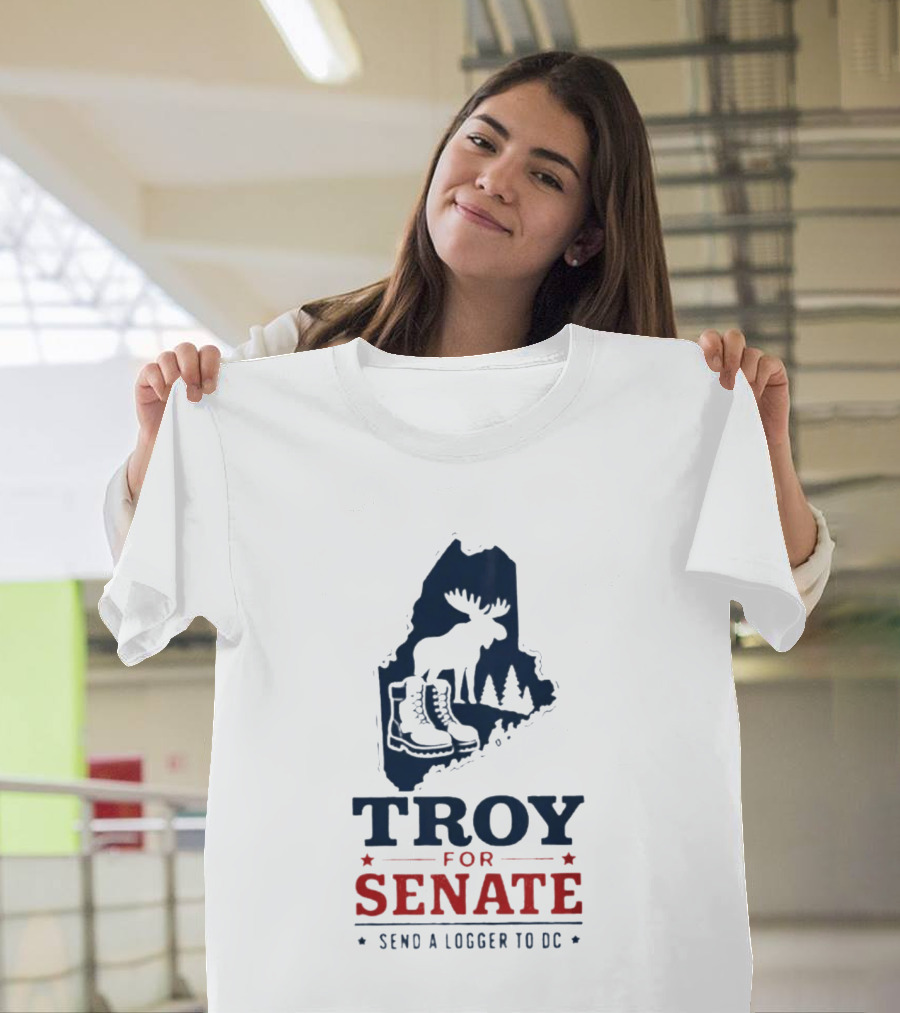 Troy For Senate Send A Logger To DC Maine Moose Boots Trees T-Shirt