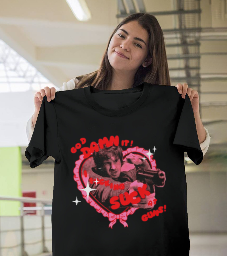 God Damn It I Fucking Suck At Guns Heart And Stars T-Shirt