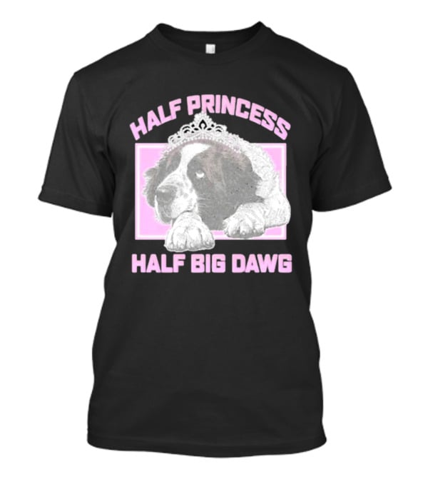 Half Princess Half Big Dawg Pink Tiara Dog T-Shirt