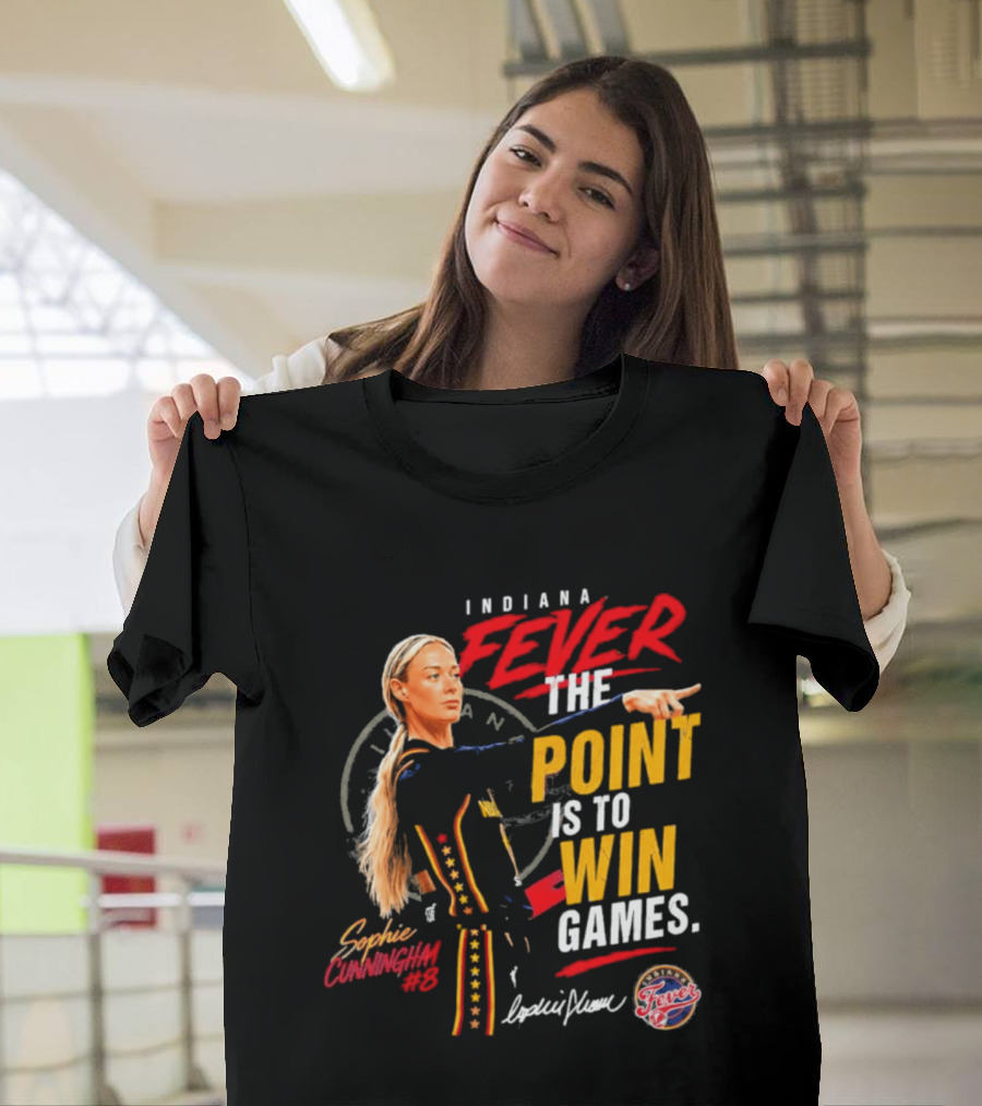Indiana Fever The Point Is To Win Games Sophie Cunningham Fever 3 T-Shirt