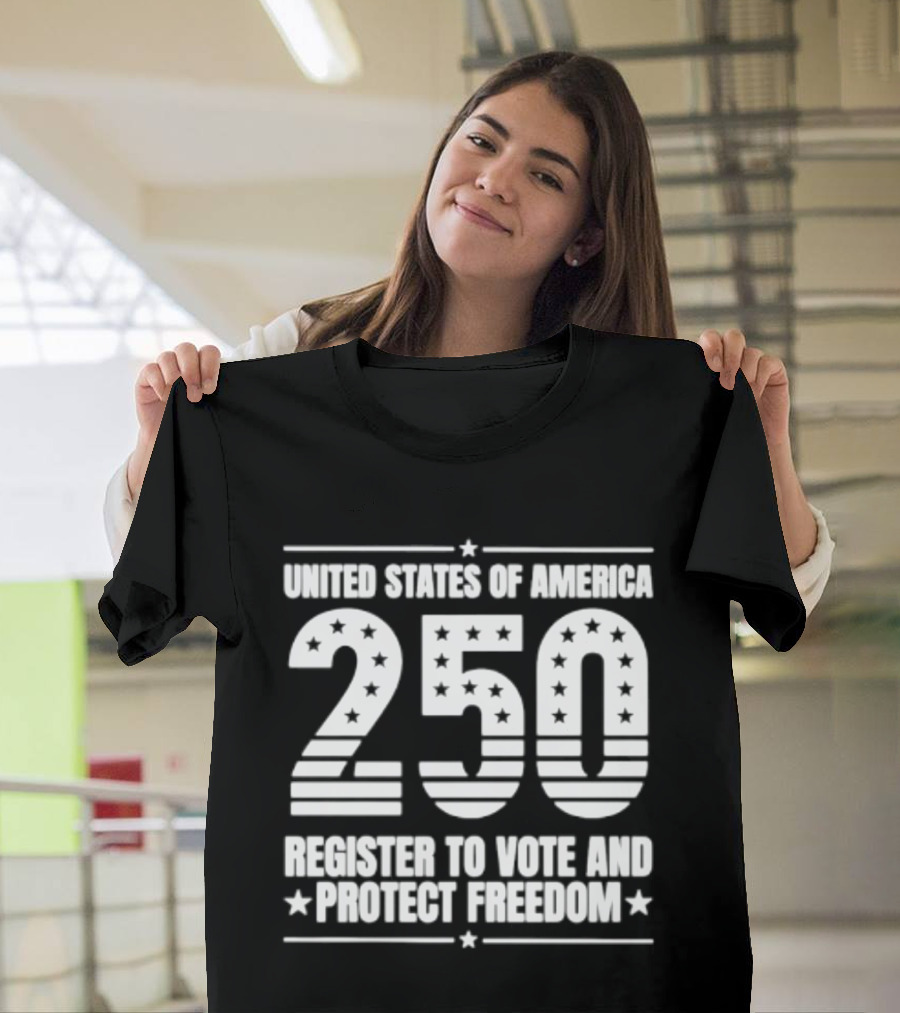 United States Of America 250 Register To Vote And Protect Freedom T-Shirt