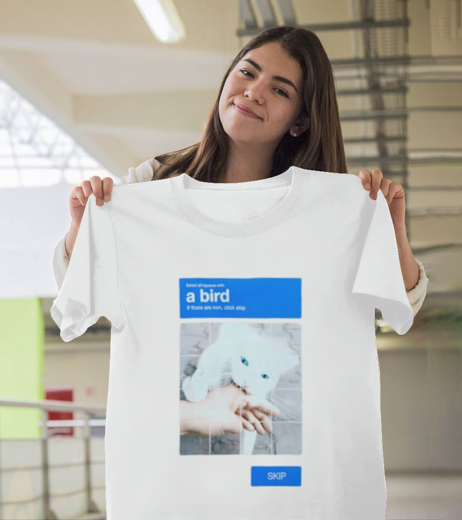 Select All Squares With A Bird Cat Captcha If There Are None Click Skip T-Shirt
