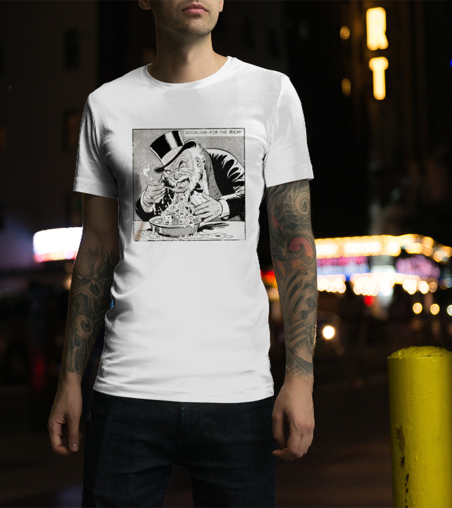 SOCIALISM FOR THE RICH Political Cartoon Satire With Greedy Monopoly Man Eating Faces T-Shirt