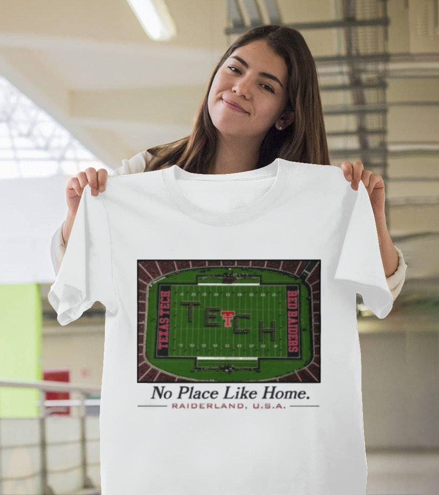 Texas Tech Red Raiders No Place Like Home Raiderland USA Stadium TexasTTU T-Shirt
