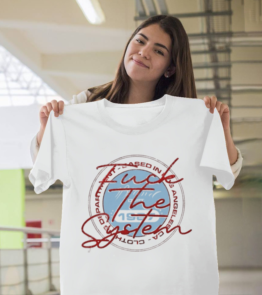 F*** The System Based In Los Angeles Dept 1987 T-Shirt