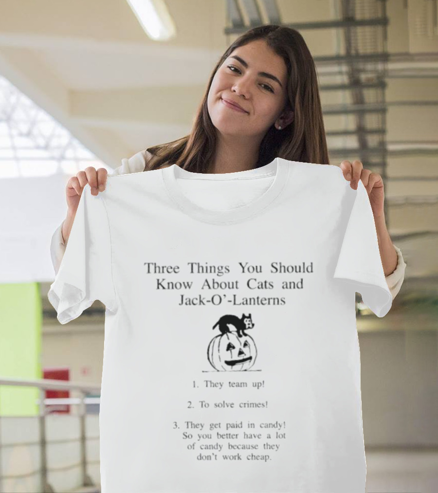Three Things You Should Know About Cats And Jack O' Lanterns Halloween Team Up To Solve Crimes For Candy T-Shirt