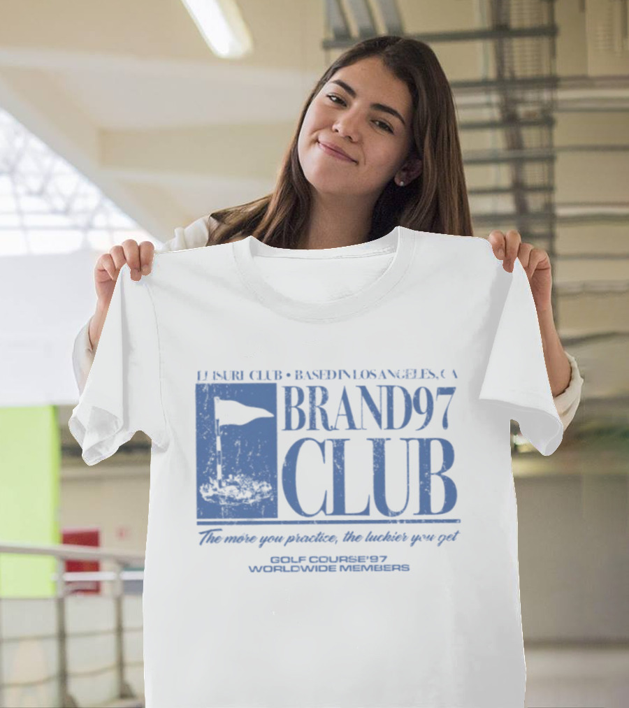 Leisure Club Based In Los Angeles CA Brand97 Club The More You Practice The Luckier You Get Golf Country97 Worldwide Members T-Shirt