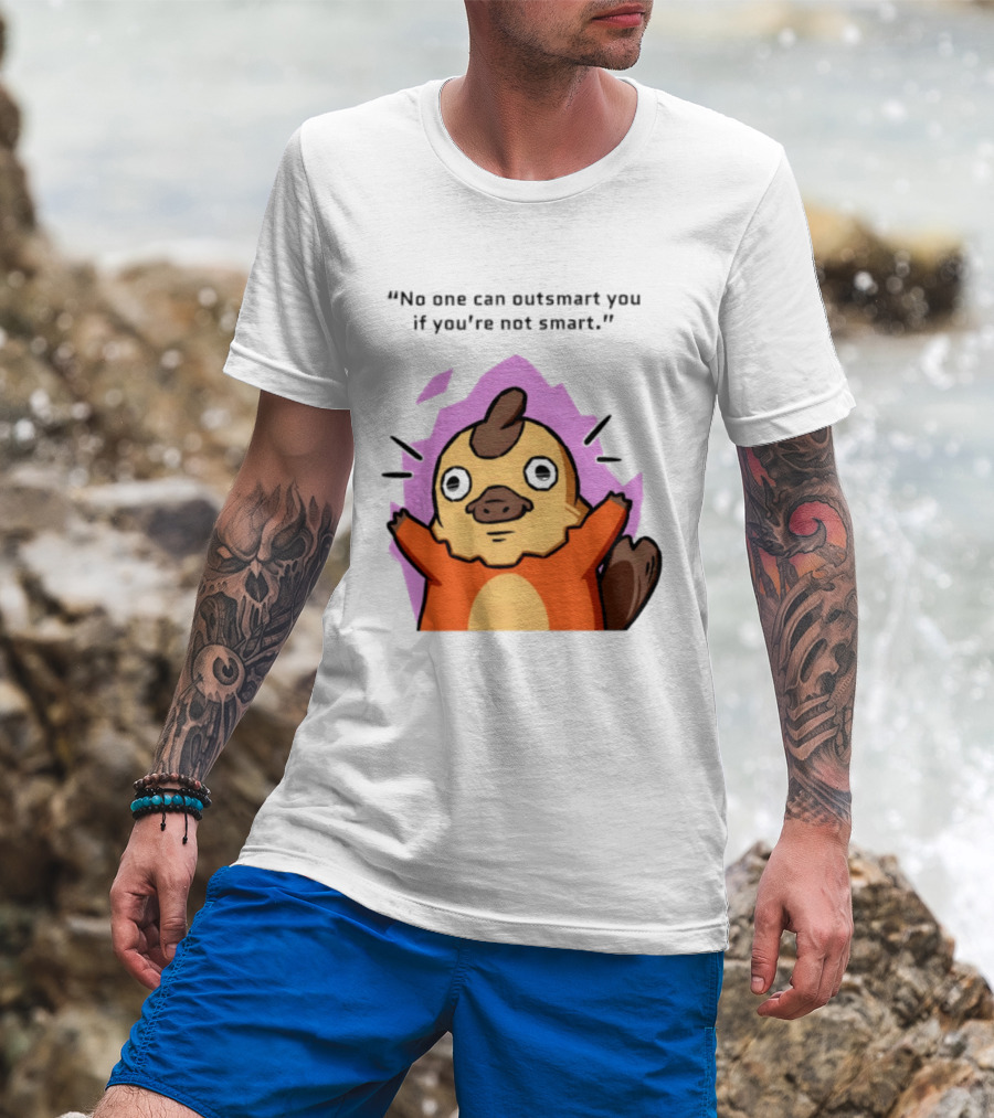 No One Can Outsmart You If You're Not Smart Funny Cute Creature T-Shirt