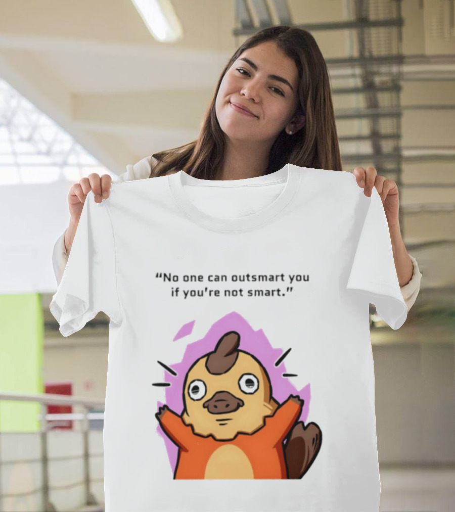 No One Can Outsmart You If You're Not Smart Funny Cute Creature T-Shirt