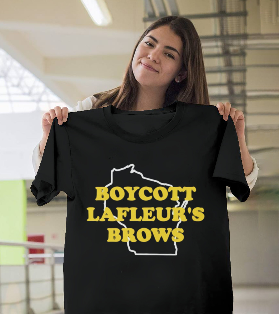 Boycott Lafleur's Brows Wisconsin T-Shirt