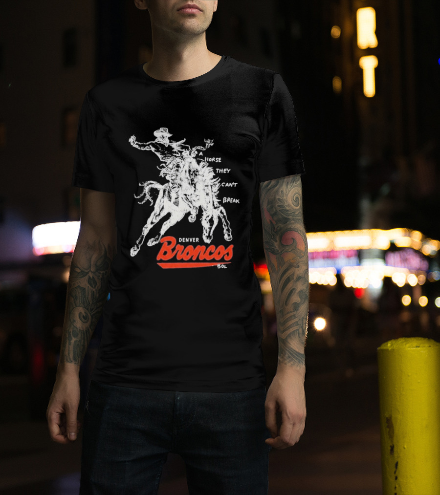 Denver Broncos Wild Horse They Can't Break 2026 Broken Bow Broncos T-Shirt