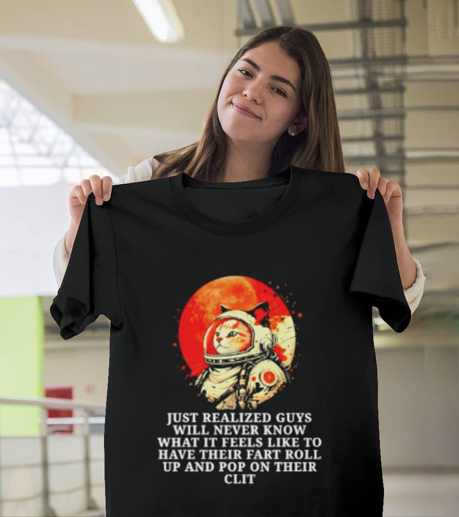 Cat Astronaut Fart Pop Burrito Meltdown Just Realized Guys Will Never Know T-Shirt