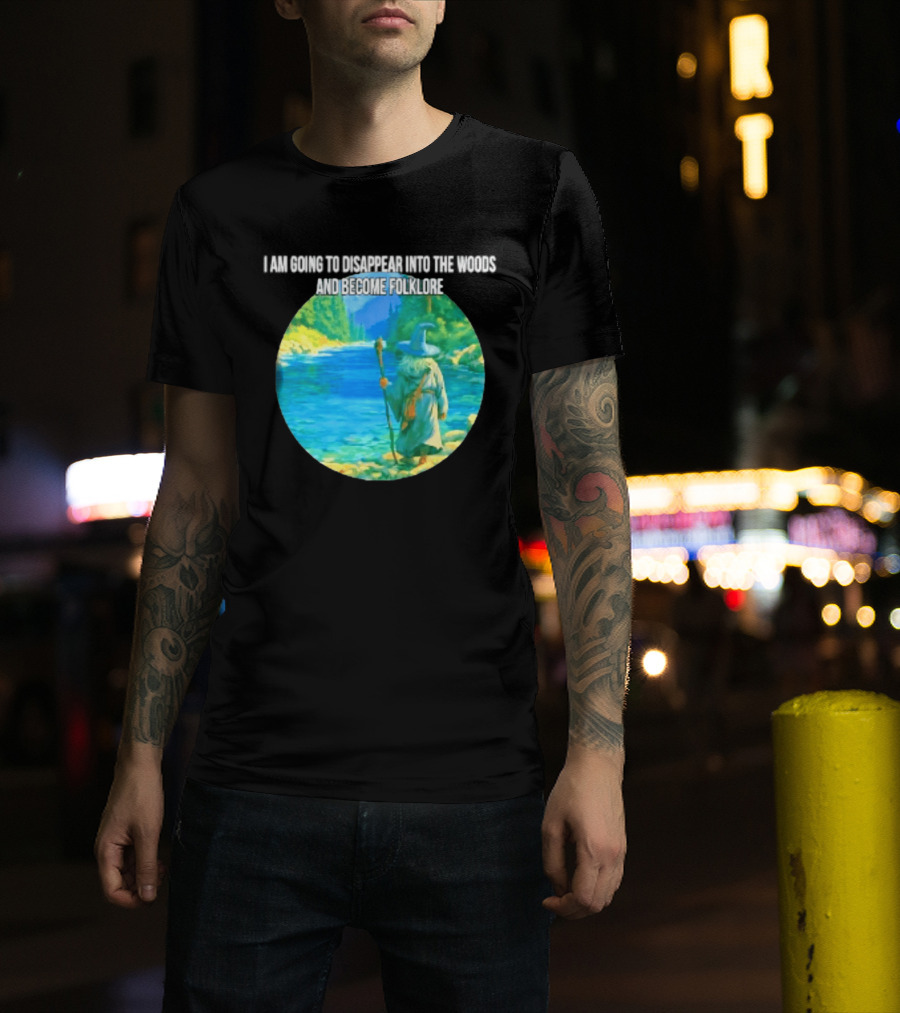 Wizard Disappear Into The Woods Become Folklore Forest Adventure T-Shirt