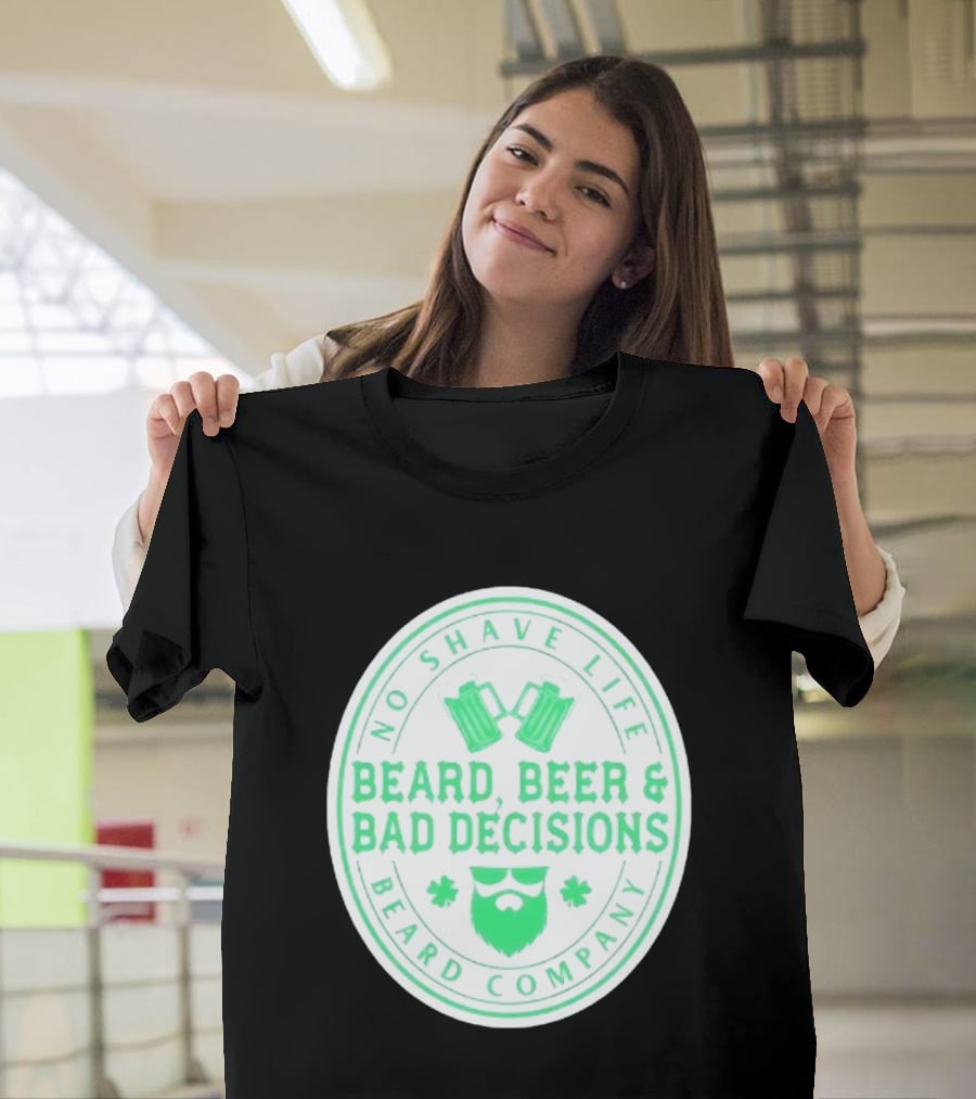 No Shave Life Beard Beer & Bad Decisions Beard Company T-Shirt