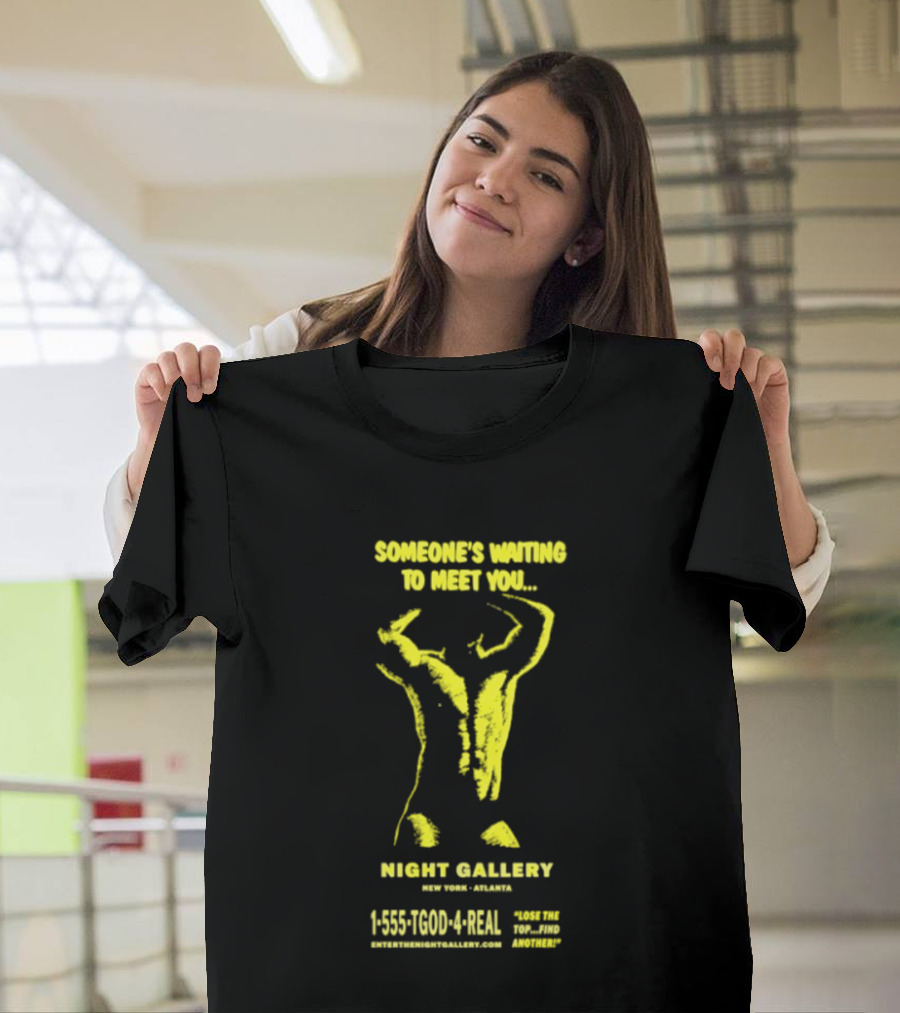 Someone's Waiting To Meet You Night Gallery New York Atlanta Call 1 555 700 4REAL T-Shirt