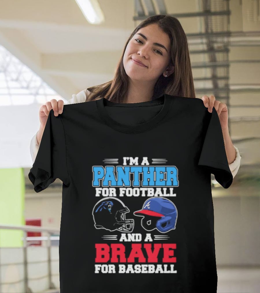 I'm A Panther For Football And A Brave For Baseball T-Shirt