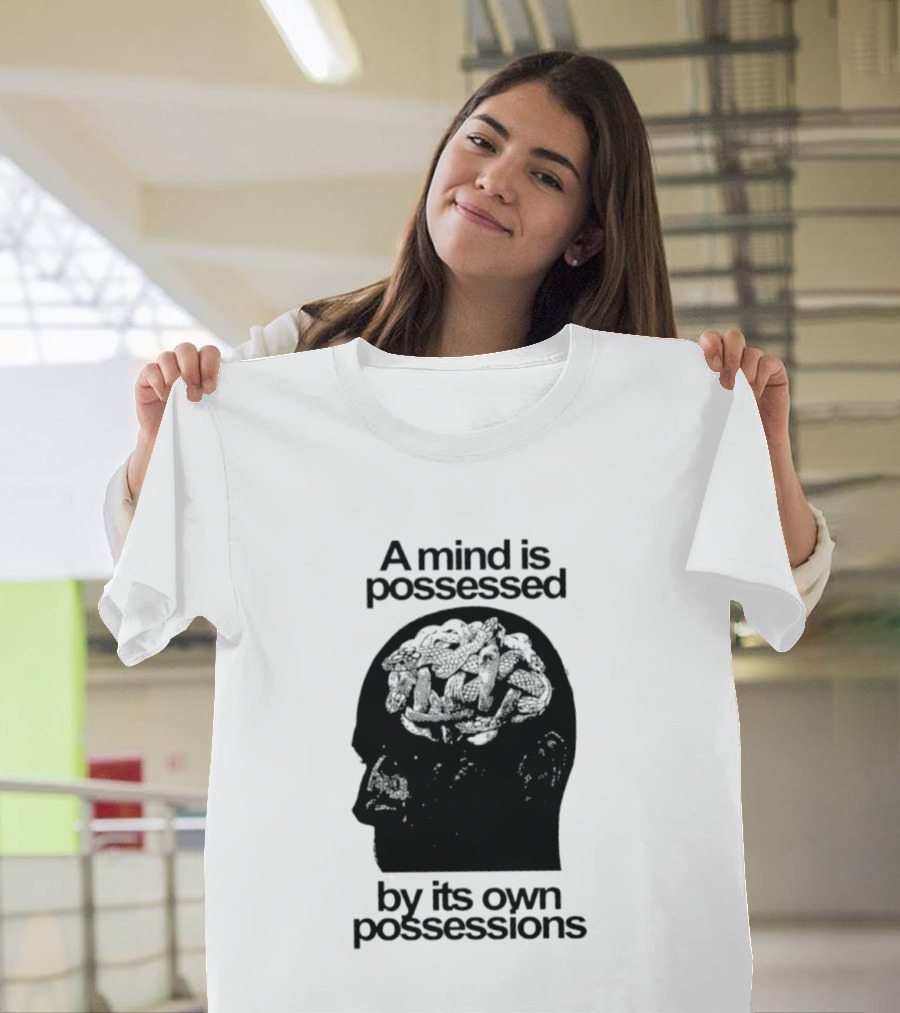 A Mind Is Possessed By Its Own Possessions Head T-Shirt