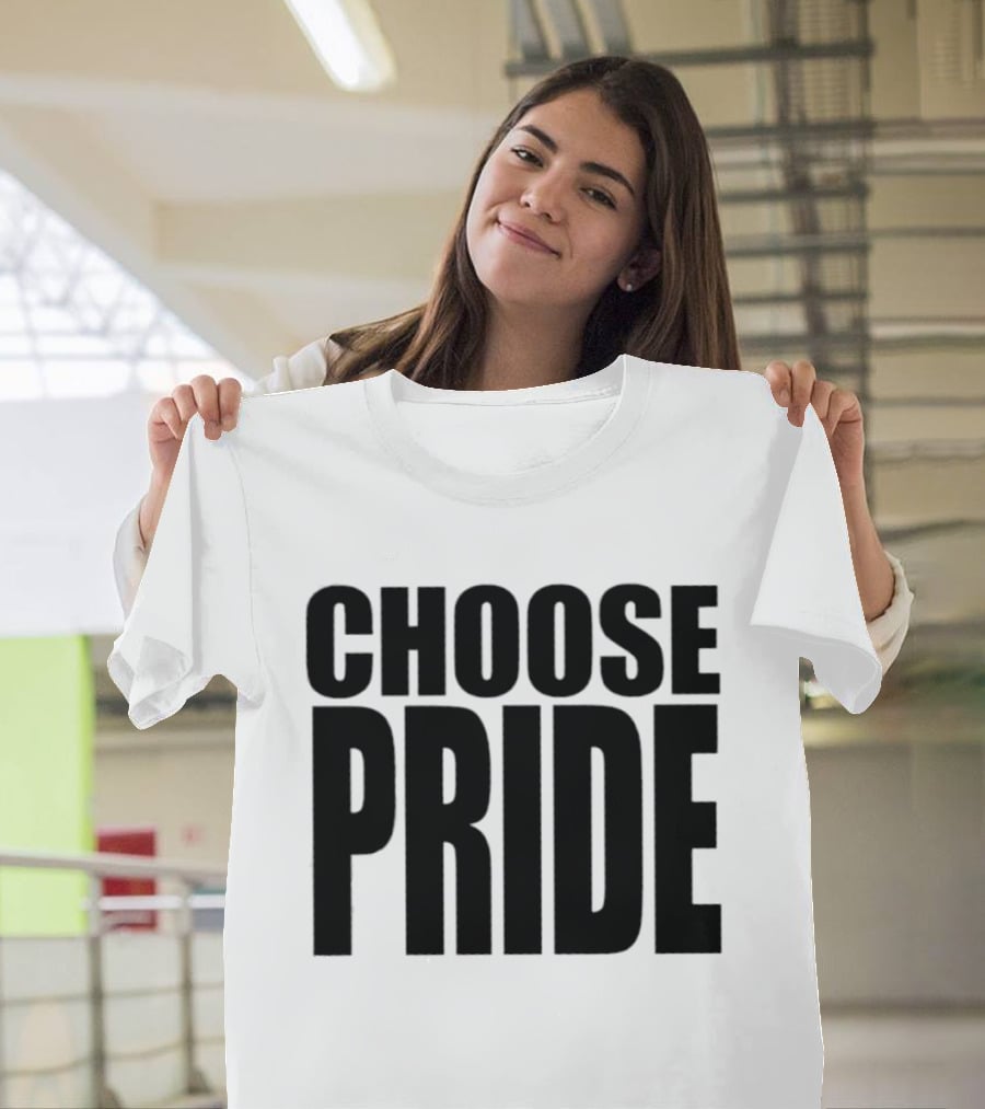Choose Pride Bold Empowerment T-Shirt