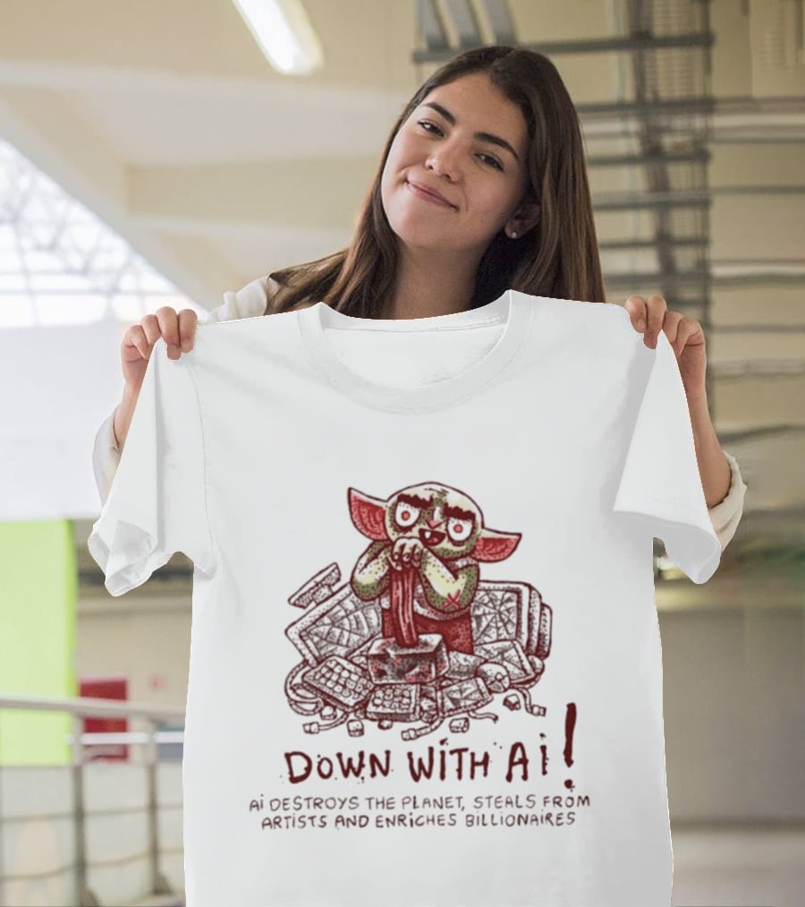 Down With AI Destroys The Planet Steals From Artists Enriches Billionaires T-Shirt