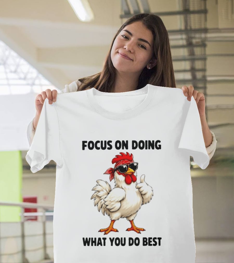 Focus On Doing What You Do Best Cool Bandana Chicken Sunglasses Thumbs Up T-Shirt