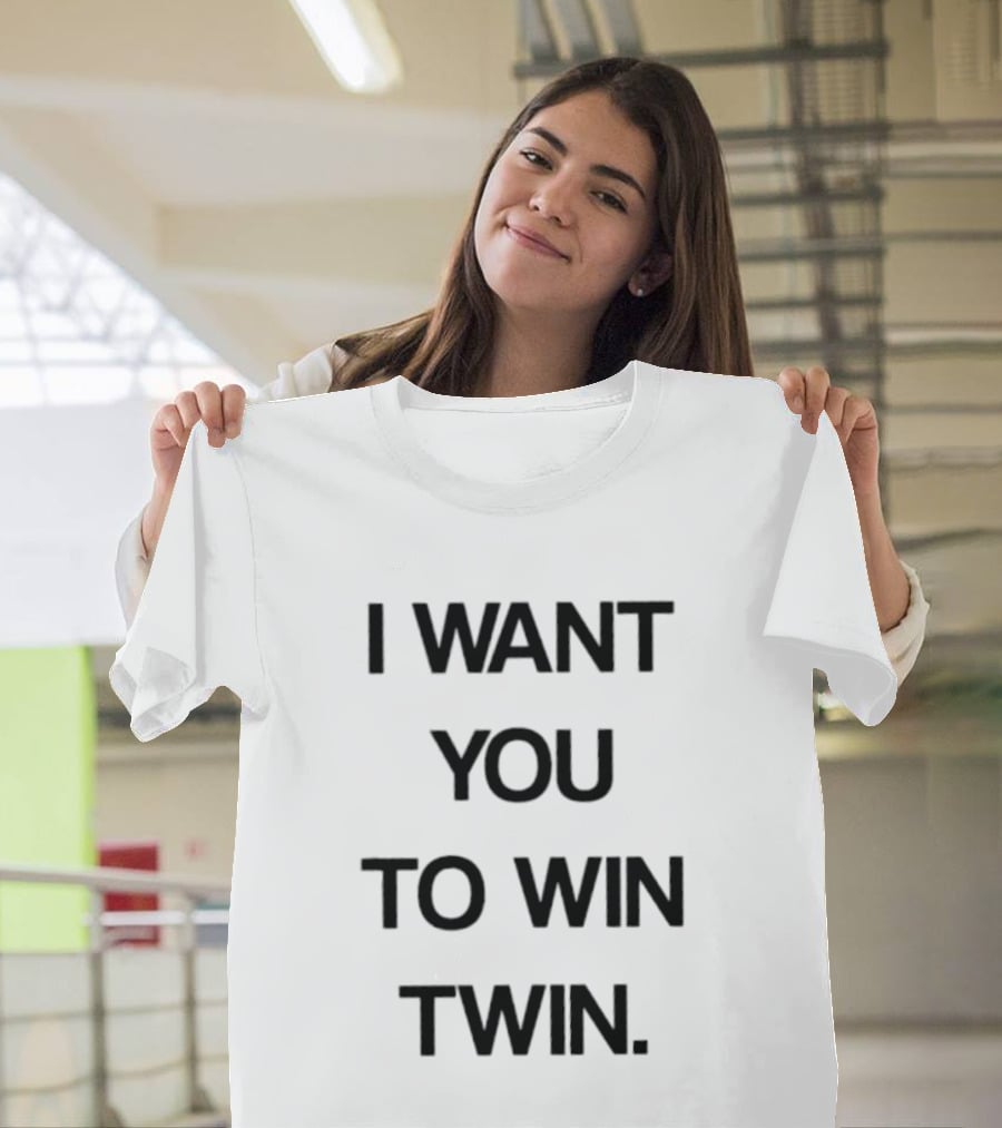 I Want You To Win Twin Positive Support Motivational Message T-Shirt