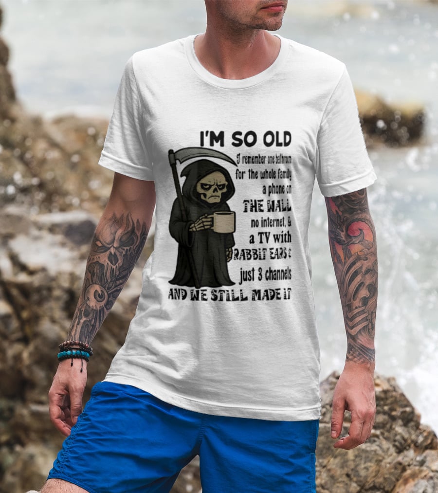I'm So Old I Remember One Bathroom No Internet Grim Reaper TV Rabbit Ears 3 Channels T-Shirt