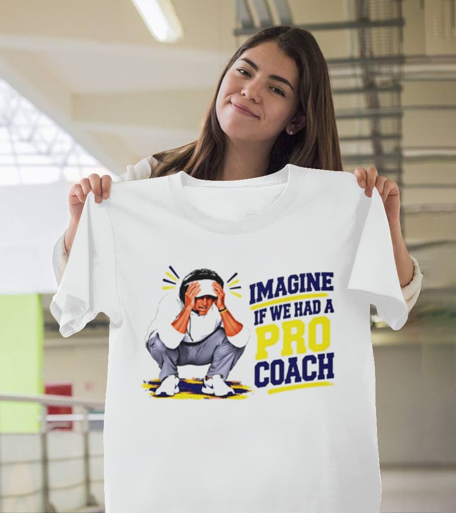 Imagine If We Had A Pro Coach LSU Tigers Iconic Coach T-Shirt