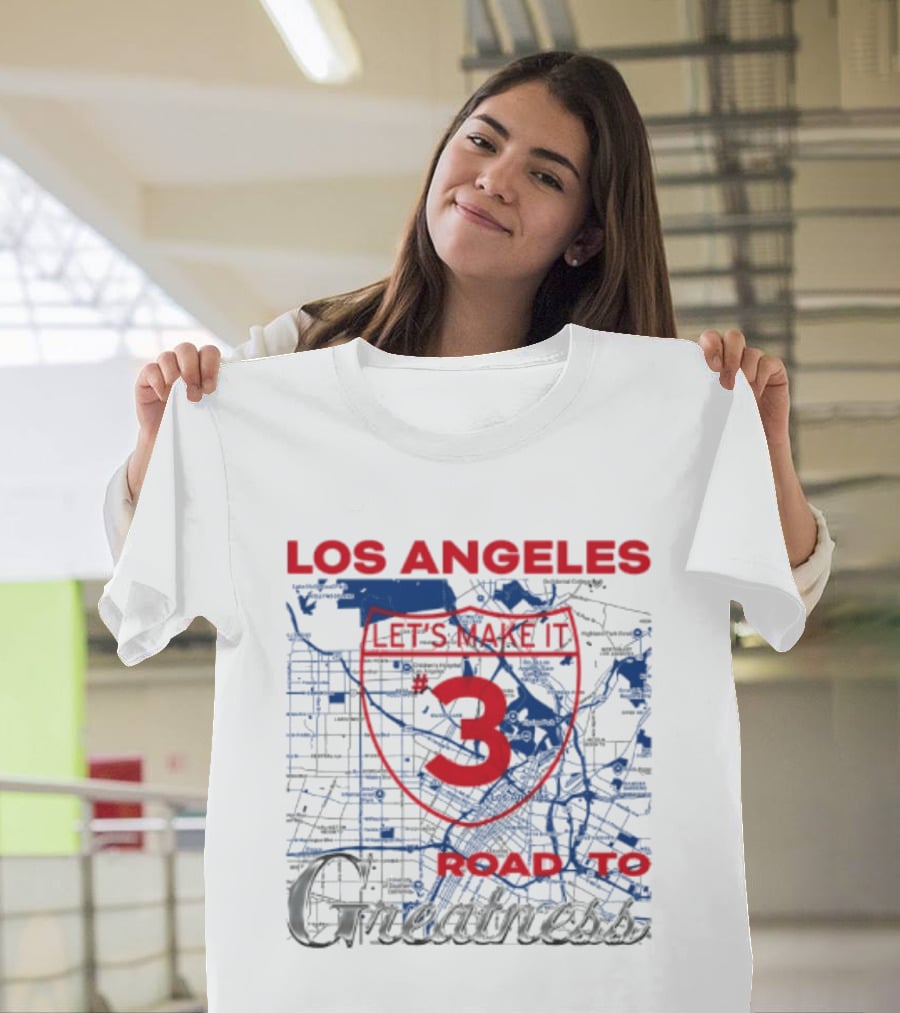 Los Angeles Let's Make It 3 Road To Greatness Map Route T-Shirt
