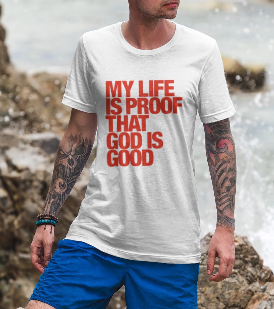 My Life Is Proof That God Is Good Red Bold Lettering T-Shirt