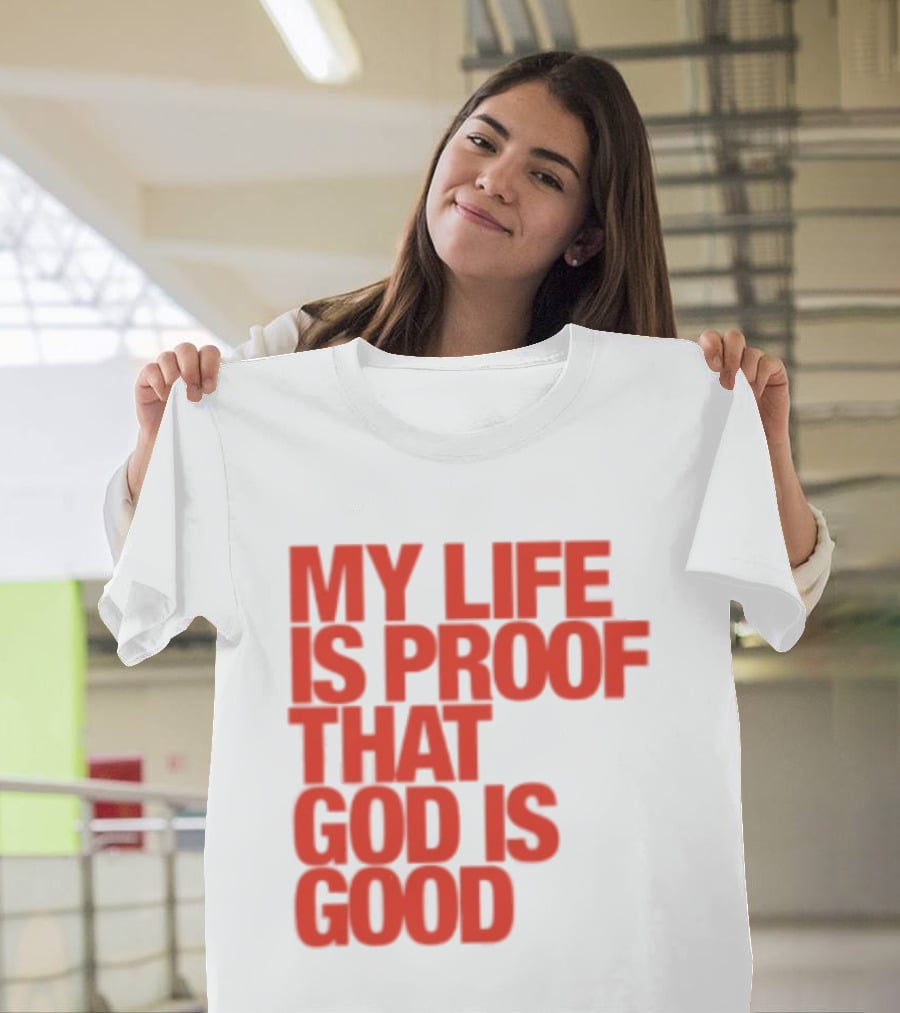 My Life Is Proof That God Is Good Red Bold Lettering T-Shirt
