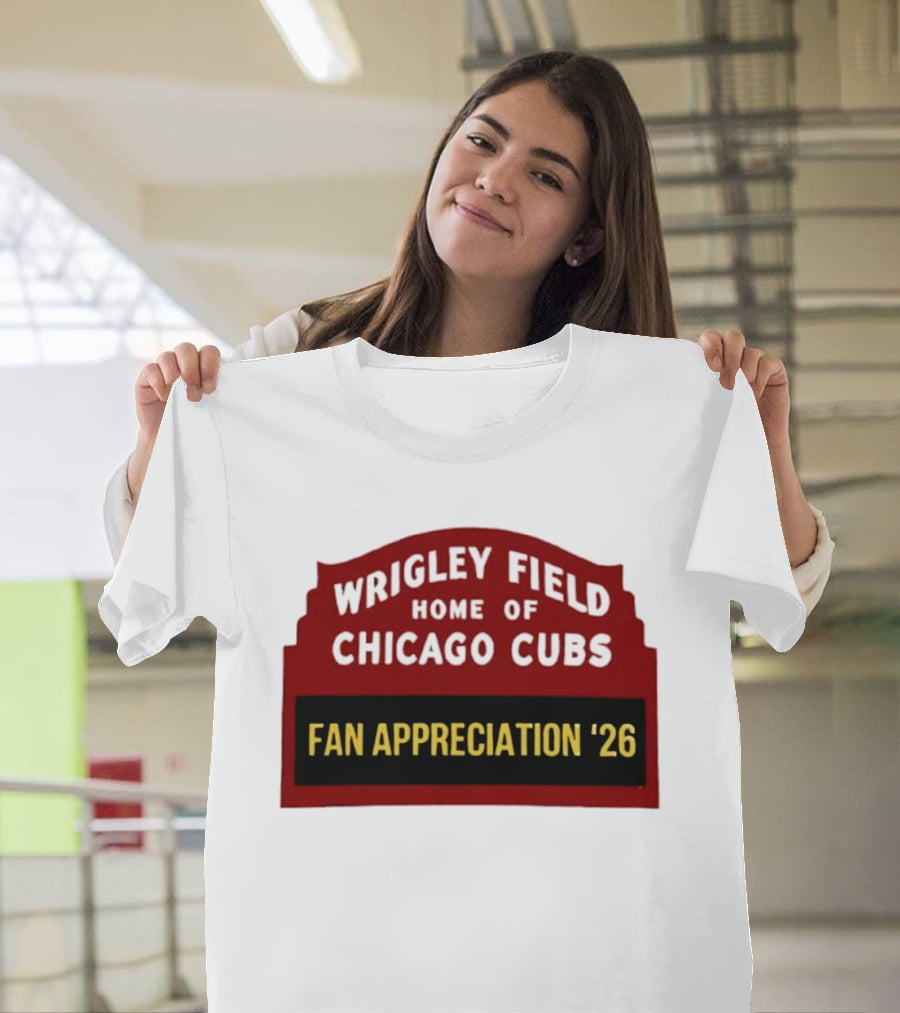 Wrigley Field Home Of Chicago Cubs Fan Appreciation 2026 T-Shirt