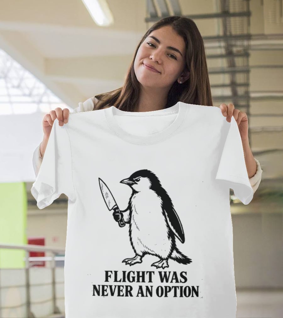 Penguin Holding Knife Flight Was Never An Option T-Shirt