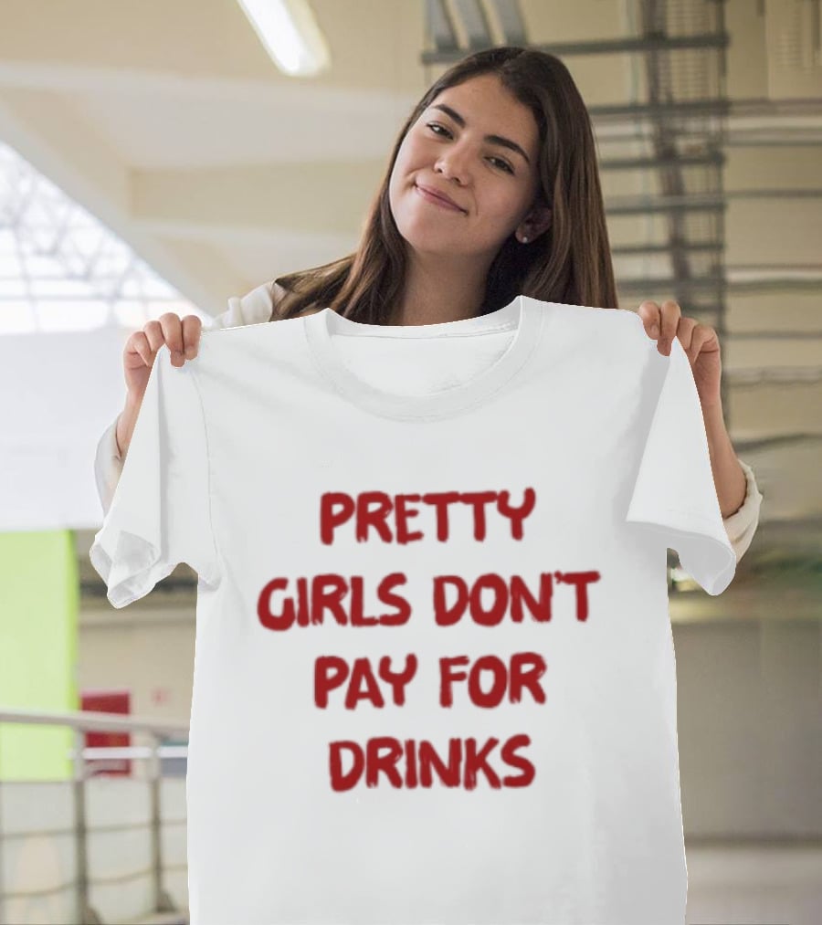 Pretty Girls Don't Pay For Drinks Text Bold Red T-Shirt