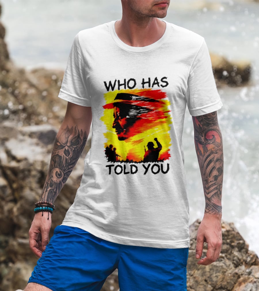 Who Has Told You Military Soldiers Motivational T-Shirt