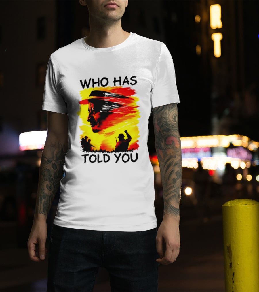 Who Has Told You Military Soldiers Motivational T-Shirt