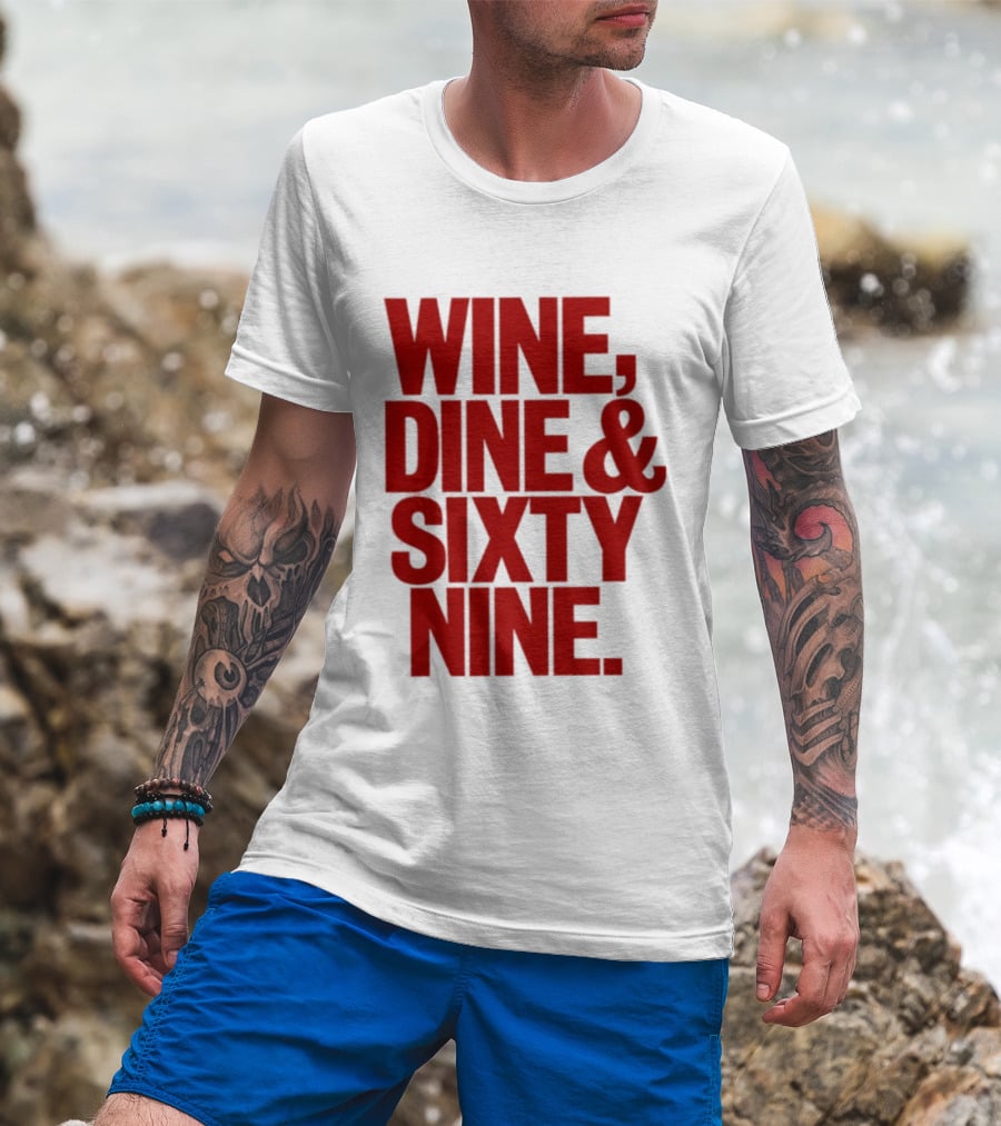 Wine Dine Sixty Nine Red T-Shirt