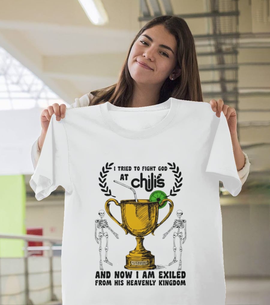 I Tried To Fight God At Chili's Trophy And Skeletons Exiled From Heavenly Kingdom T-Shirt