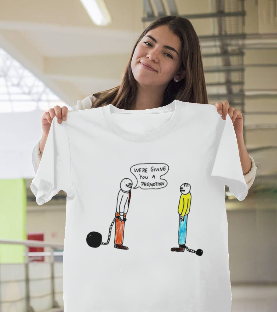 We're Giving You A Promotion Comic Scene With Characters And Chains T-Shirt