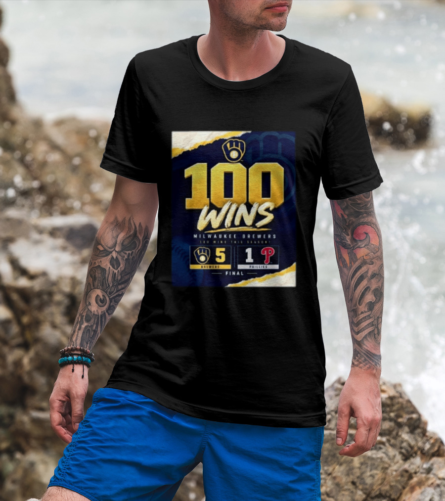 Milwaukee Brewers 100 Wins This Season 2026 Brewers 5 Phillies 1 Final T-Shirt